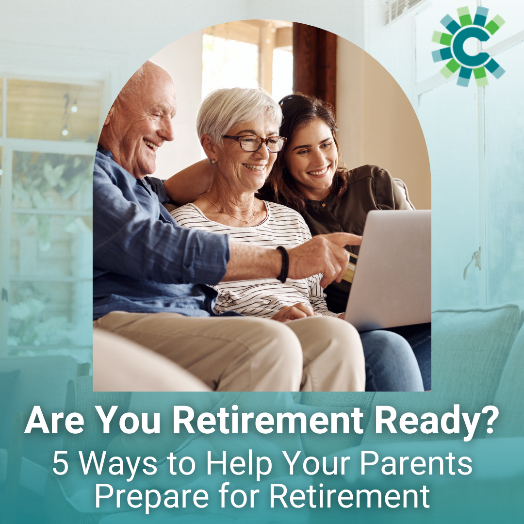Are You Retirement Ready? 5 Ways to Help Your Parents Prepare for Retirement