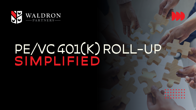 PE/VC 401(k) Roll-Up, Simplified