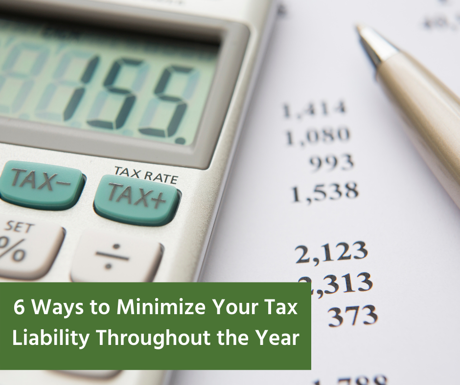 6 Ways to Minimize Your Tax Liability Throughout the Year
