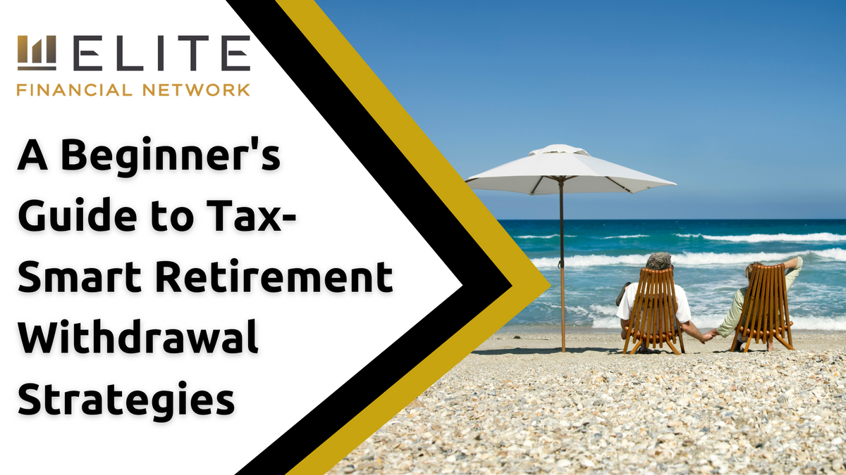 A Beginner's Guide to Tax-Smart Retirement Withdrawal Strategies