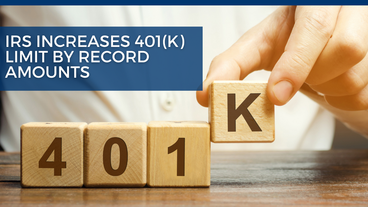 IRS Increases 401(k) Limit By Record Amounts