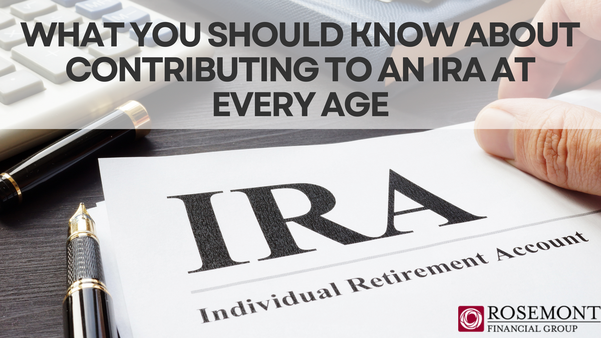 What You Should Know About Contributing to an IRA at Every Age