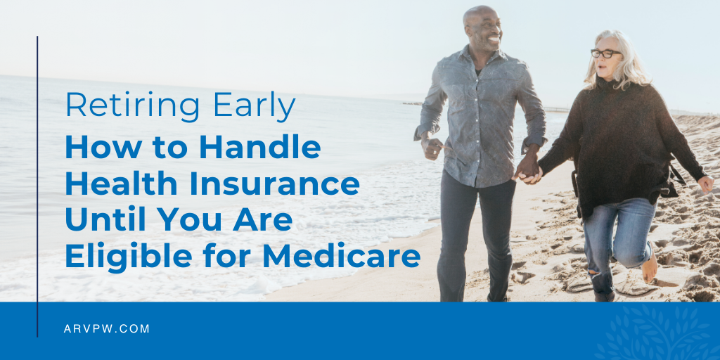 Retiring Early: How to Handle Health Insurance Until You Are Eligible for Medicare