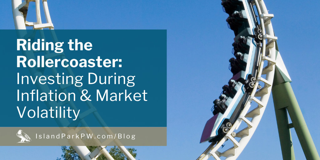 Riding the Rollercoaster: Investing During Inflation and Market Volatility