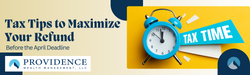 Tax Tips to Maximize Your Refund Before the April Deadline