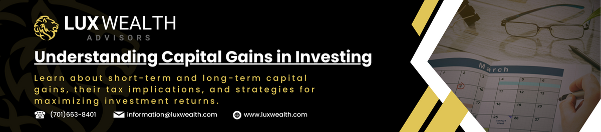 Capital Gains Explained: Maximizing Your Investment Returns
