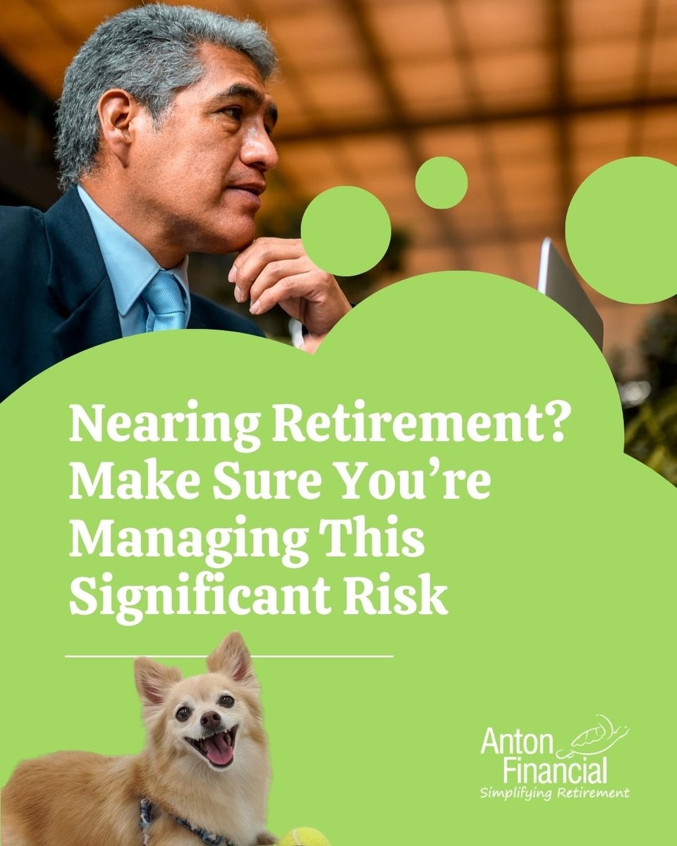 Nearing Retirement? Make Sure You’re Managing This Significant Risk