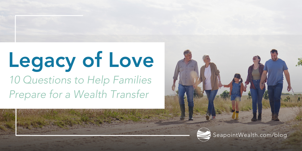 Legacy of Love: 10 Questions to Help Families Prepare for a Wealth Transfer