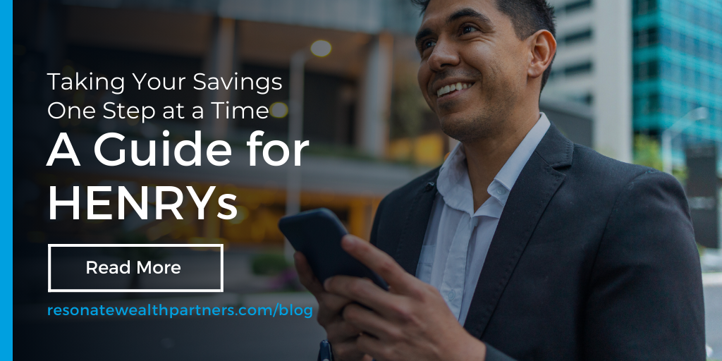 Taking Your Savings One Step at a Time: A Guide for HENRYs