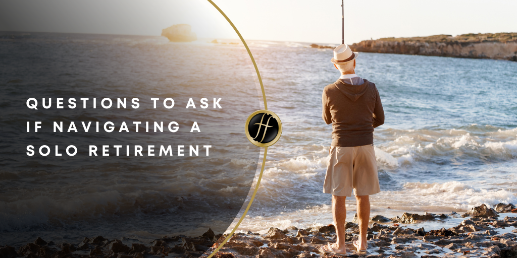 Questions to Ask If Navigating a Solo Retirement