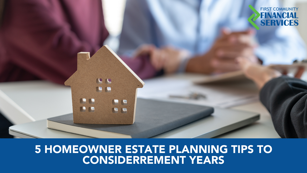 5 Homeowner Estate Planning Tips to Consider