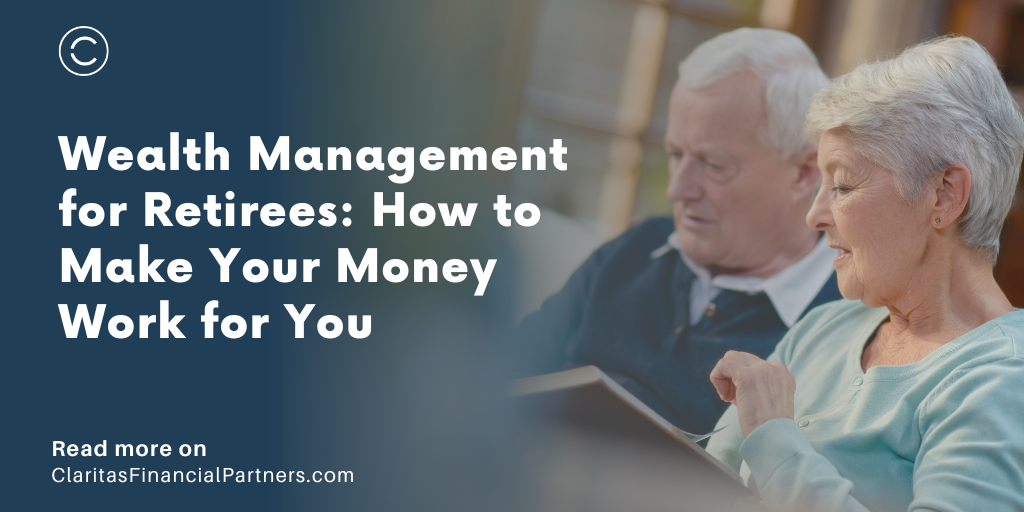 Wealth Management for Retirees: How to Make Your Money Work for You