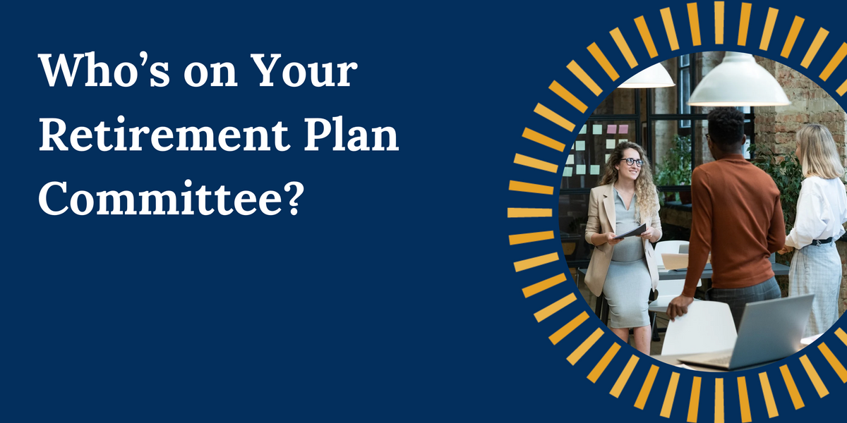 Who's On Your Retirement Plan Committee?