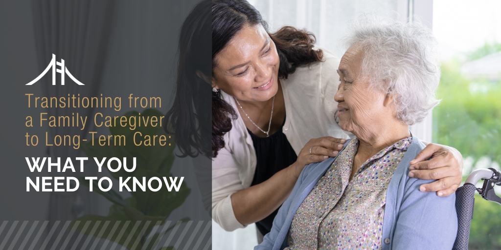 Transitioning from a Family Caregiver to Long-Term Care: What You Need to Know