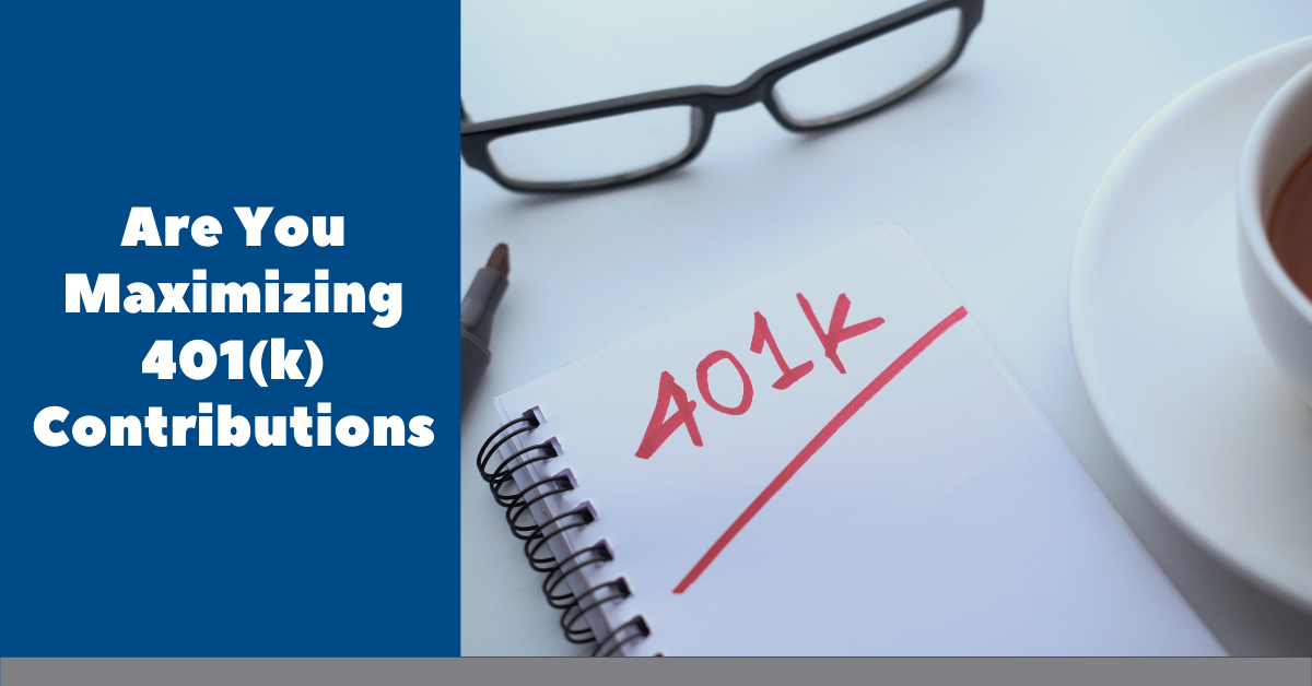 Are You Maximizing 401(k) Contributions?