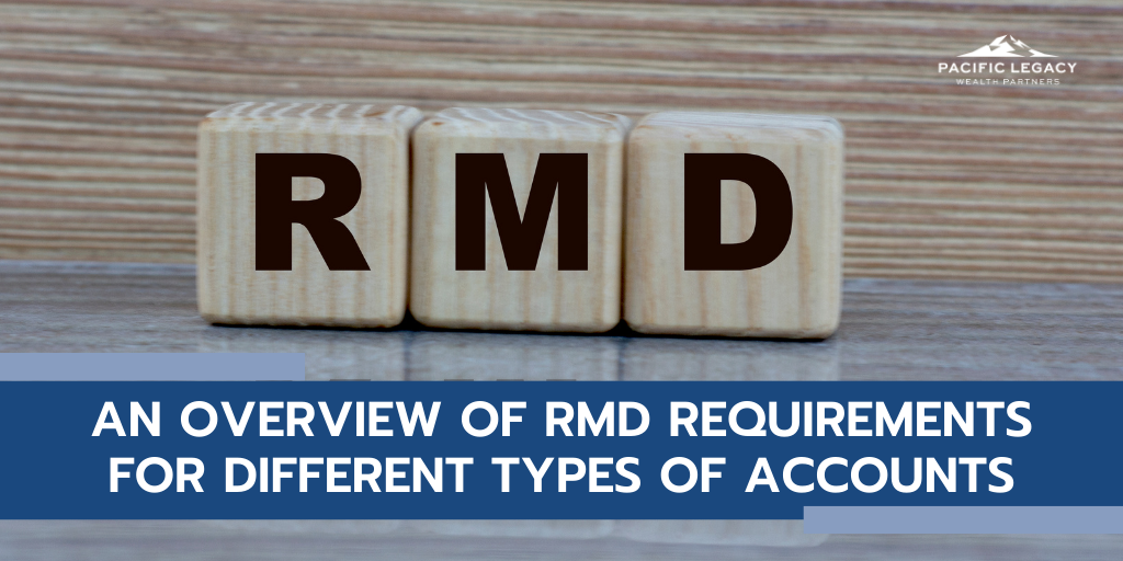 An Overview of RMD Requirements for Different Types of Accounts