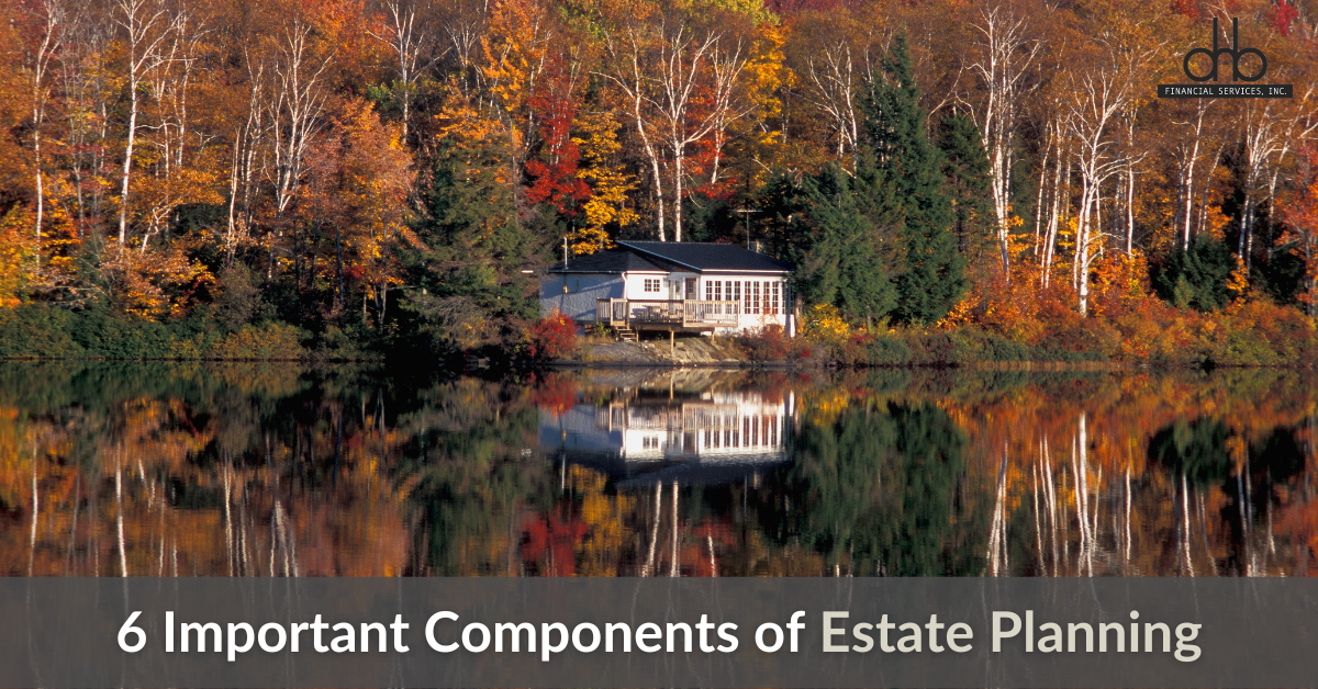 6 Important Components of Estate Planning