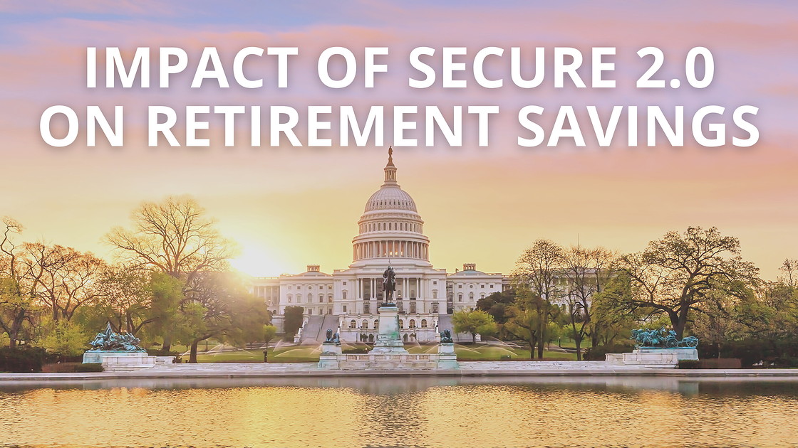 Impact of SECURE 2.0 on Retirement Savings