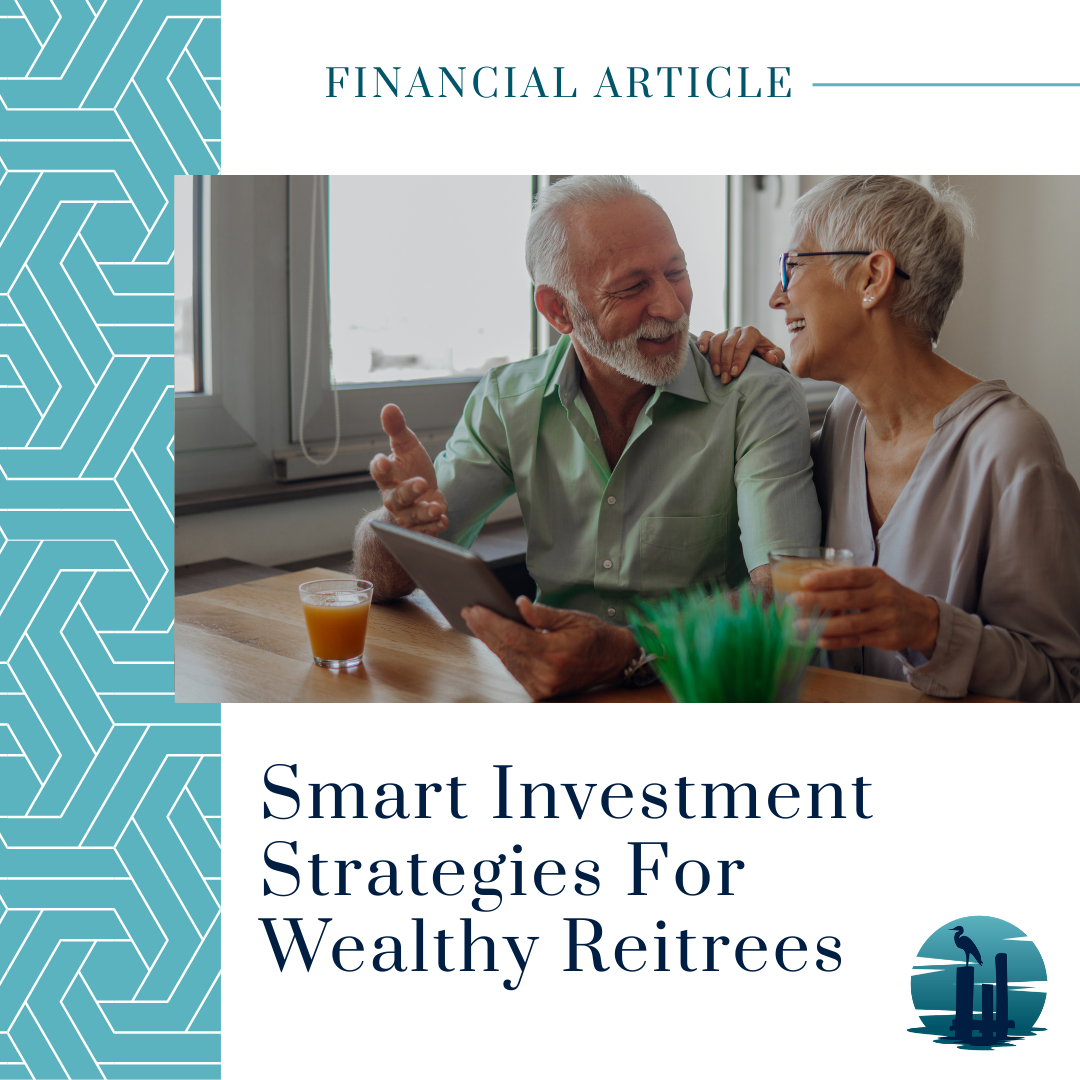 Smart Investment Strategies for Wealthy Retirees