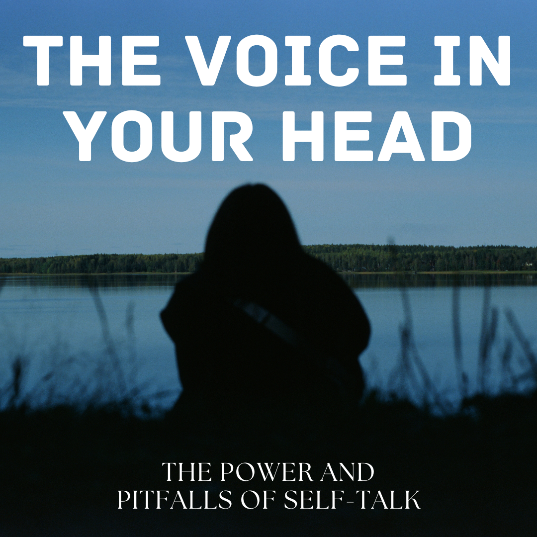 The Voice in Your Head: The Power and Pitfalls of Self-Talk