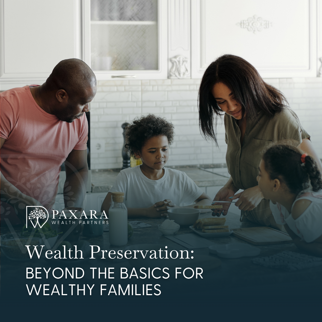 Wealth Preservation: Beyond the Basics for Wealth Families