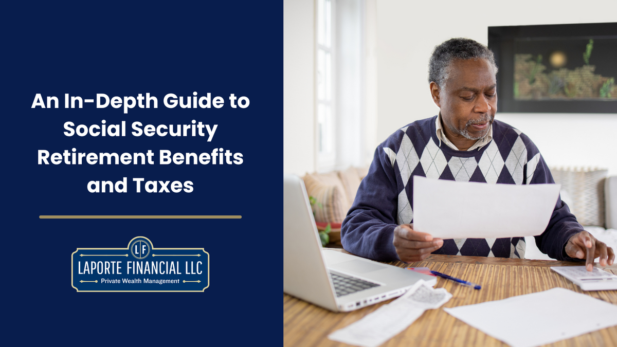 An In-Depth Guide to Social Security Retirement Benefits and Taxes