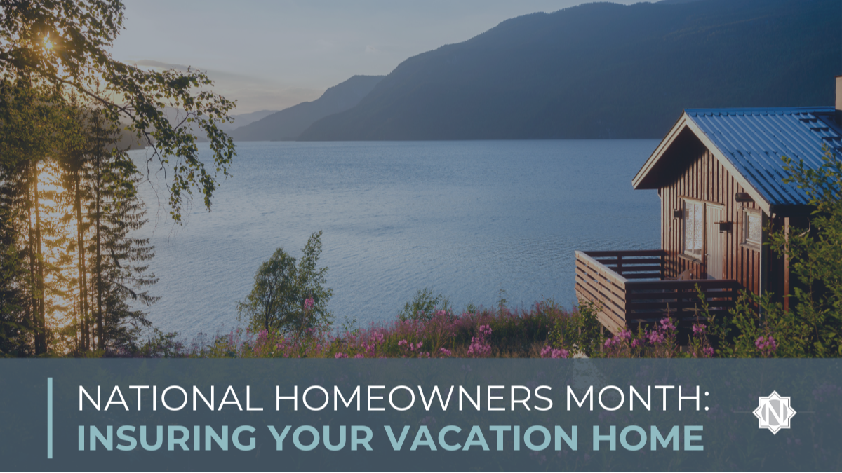 National Homeowners Month: Insuring Your Vacation Home