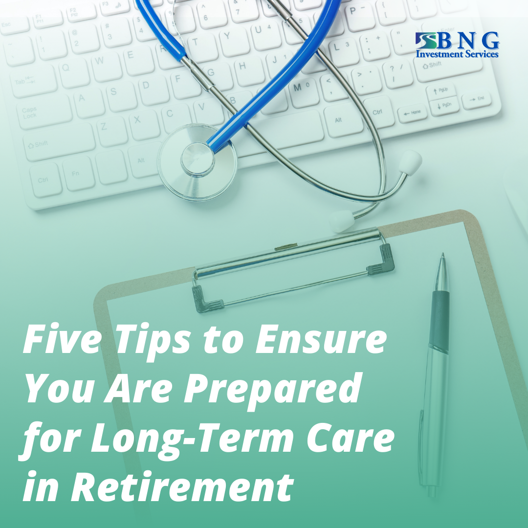 Five Tips to Ensure You Are Prepared for Long-Term Care in Retirement