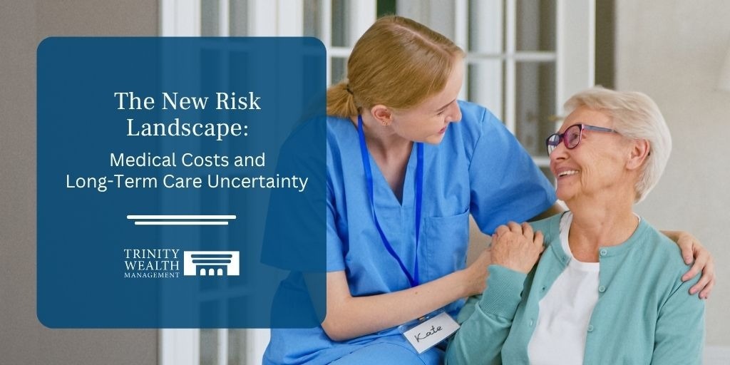 The New Risk Landscape: Medical Costs and Long Term Care Uncertainty