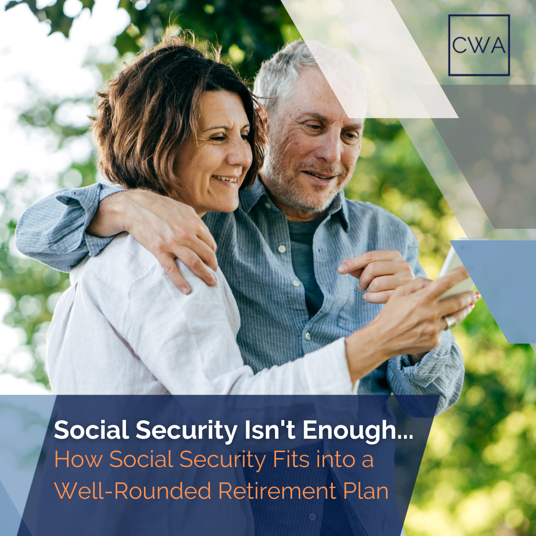 Social Security Isn’t Enough: How Social Security Fits into a Well-Rounded Retirement Plan
