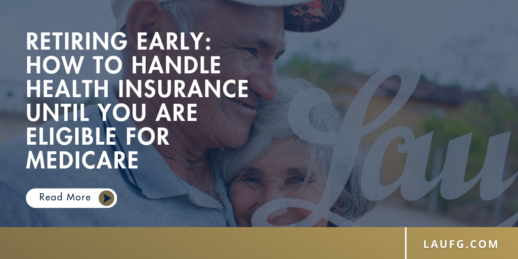 Retiring Early: How to Handle Health Insurance Until You Are Eligible for Medicare