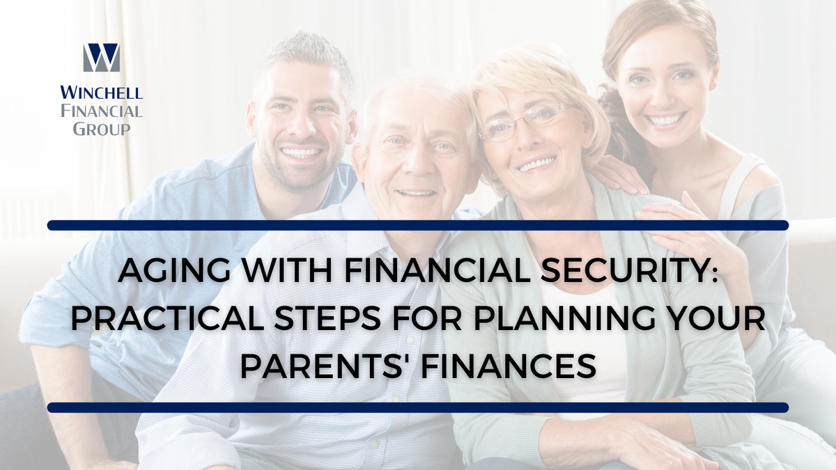 Aging with Financial Security: Practical Steps for Planning Your Parents' Finances