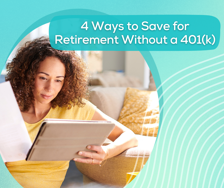 4 Ways to Save for Retirement Without a 401(k)