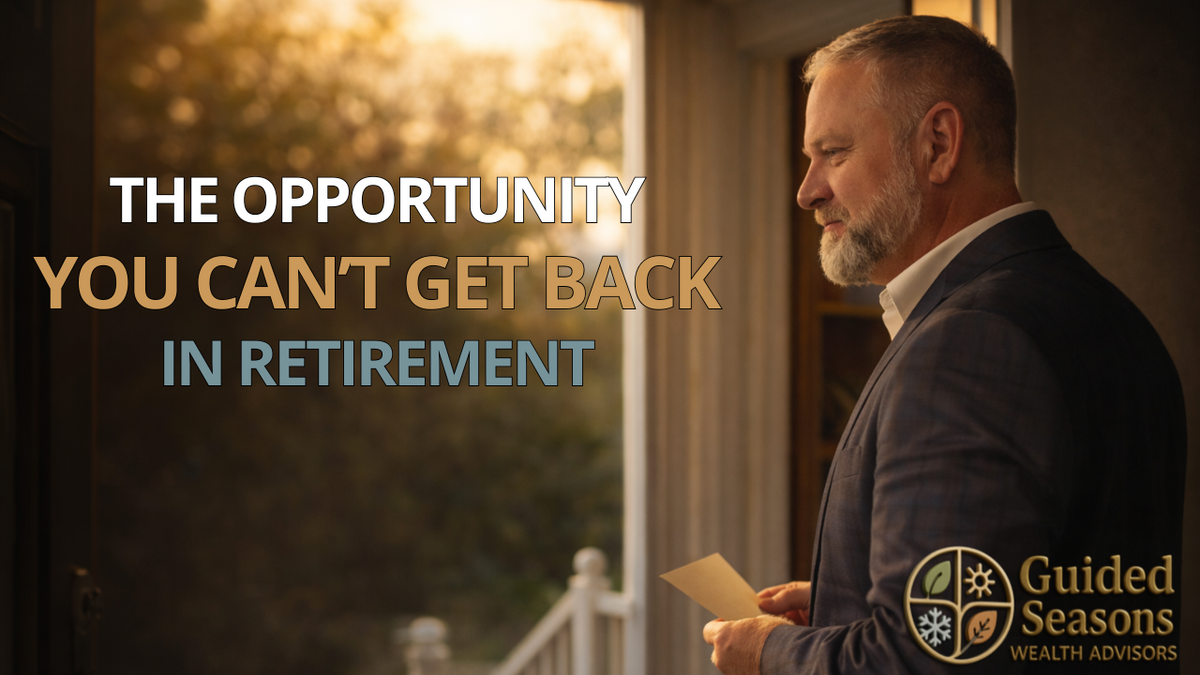 The Opportunity You Can't Get Back In Retirement