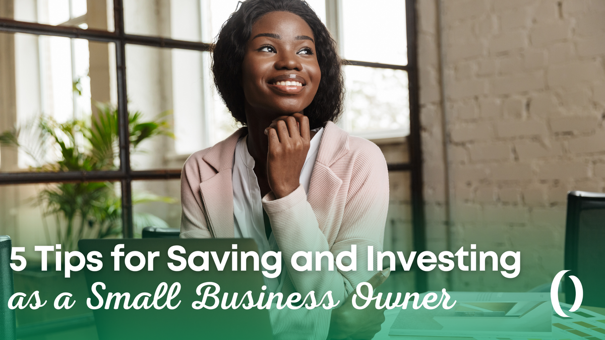 5 Tips for Saving and Investing as a Small-Business Owner