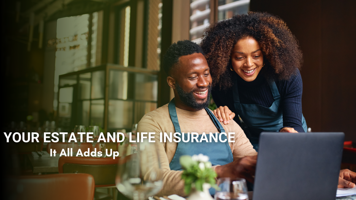 Your Estate and Life Insurance-It All Adds Up
