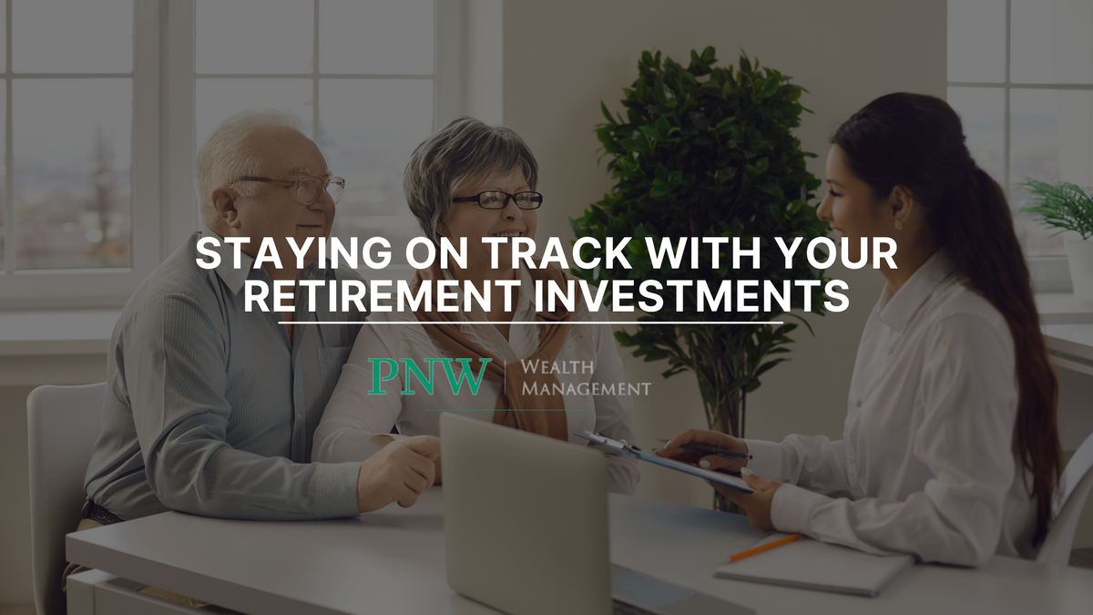 Staying on Track with Your Retirement Investments