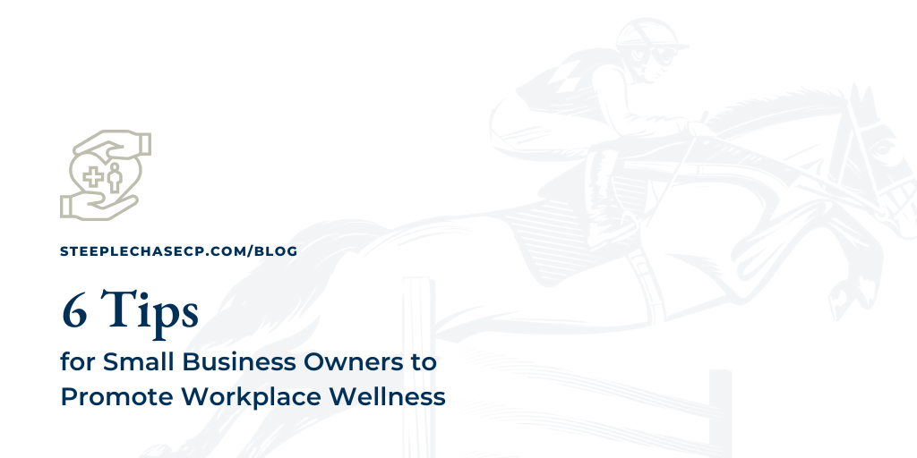 6 Tips for Small Business Owners to Promote Workplace Wellness