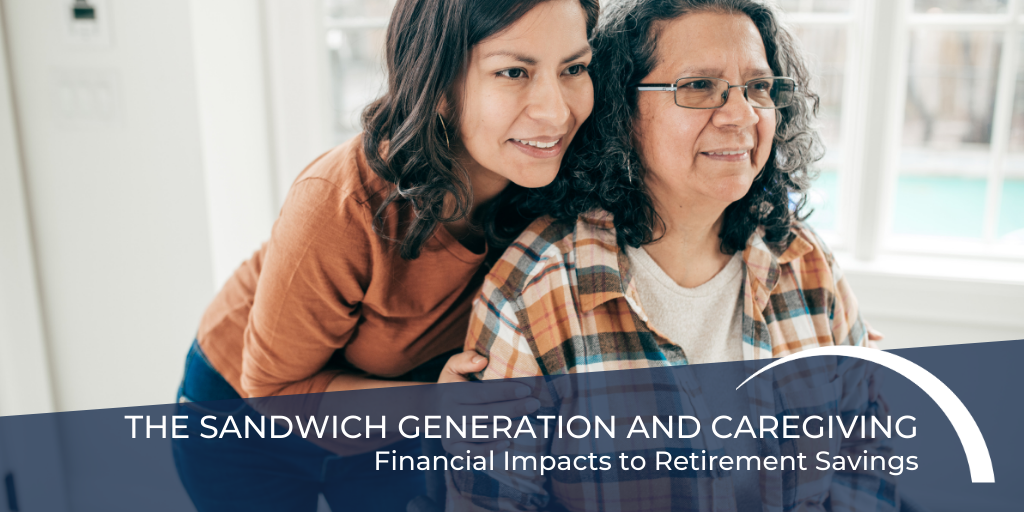 The Sandwich Generation and Caregiving: Financial Impacts to Retirement Savings
