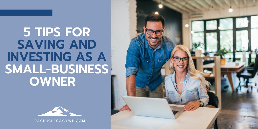 5 Tips for Saving and Investing as a Small-Business Owner