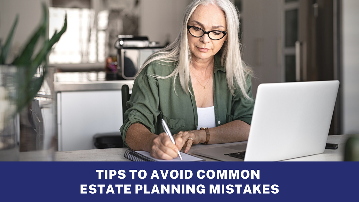 Tips to Avoid Common Estate Planning Mistakes
