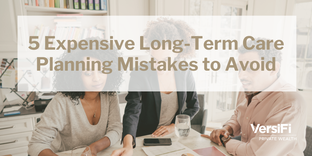 5 Expensive Long-Term Care Planning Mistakes to Avoid