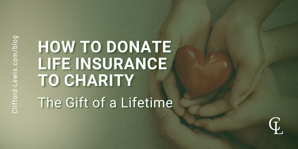 How to Donate Life Insurance to Charity