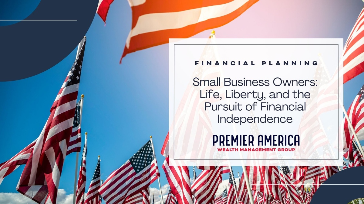 Small Business Owners: Life, Liberty, and the Pursuit of Financial Independence