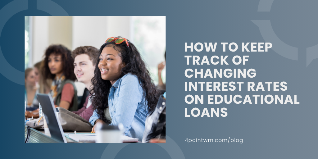 How to Keep Track of Changing Interest Rates on Educational Loans