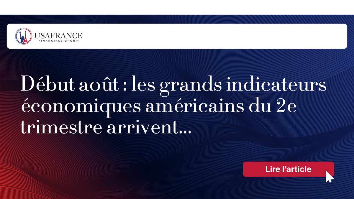 Début août : les grands indicateurs économiques américains du 2e trimestre arrivent.