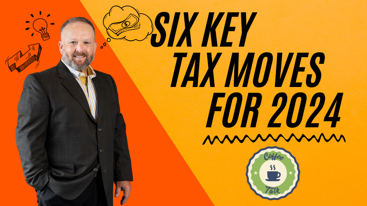 Coffee Talk: Six Key Tax Moves