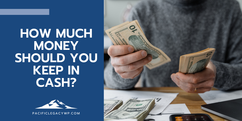 How Much Money Should You Keep in Cash?