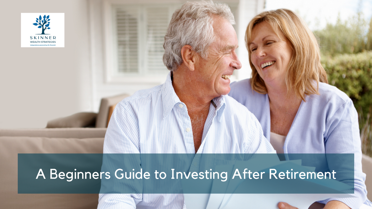 A Beginner’s Guide to Investing After Retirement