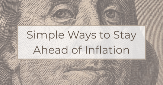 Simple Ways to Stay Ahead of Inflation